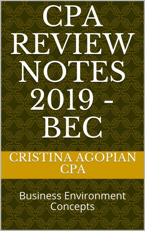 Cover of the book CPA Review Notes 2019 - BEC (Business Environment Concepts) by Cristina Agopian, CPA, Cristina Agopian, CPA
