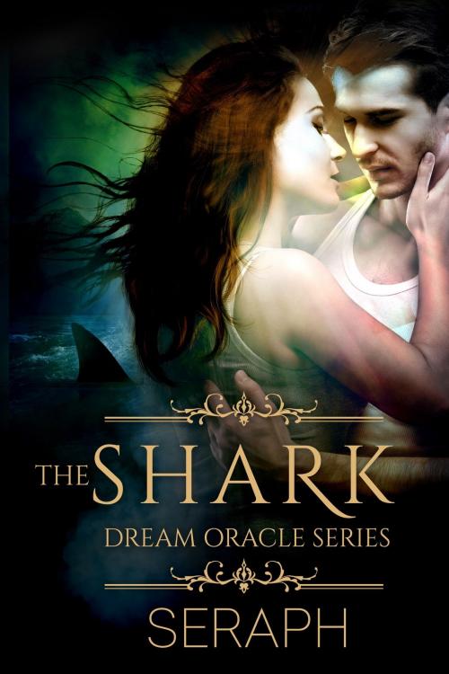 Cover of the book Dream Oracle Series: The Shark by Seraph, Seraph