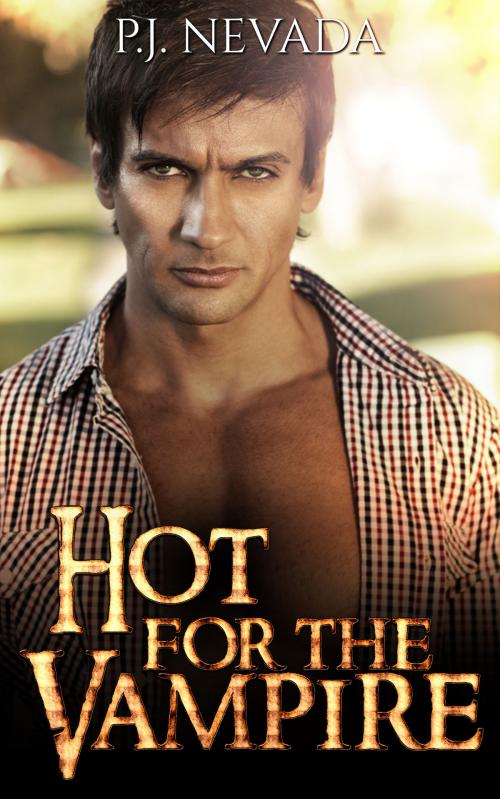 Cover of the book Hot for the Vampire by P.J. Nevada, P.J. Nevada