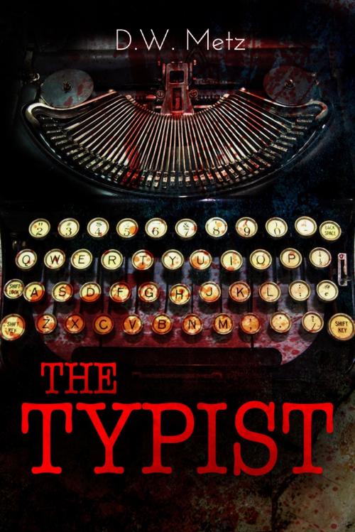 Cover of the book The Typist by D.W. Metz, D.W. Metz