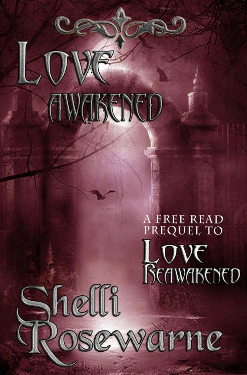Cover of the book Love Awakened by Shelli Rosewarne, Shelli Rosewarne