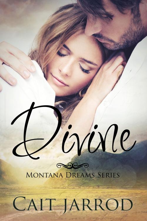 Cover of the book Divine, Montana Dreams Book 1 Novella by Cait Jarrod, Cait Jarrod