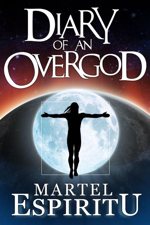 Cover of the book Diary of an Overgod by Martel Espiritu, Martel Espiritu
