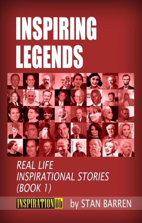 Cover of the book Inspiring Legends: Real Life Inspirational Stories (Book 1) by Stan Barren, Darshwill
