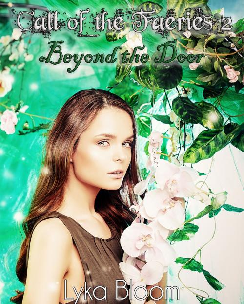 Cover of the book Call of the Faeries 2: Beyond the Door by Lyka Bloom, Lyka Bloom
