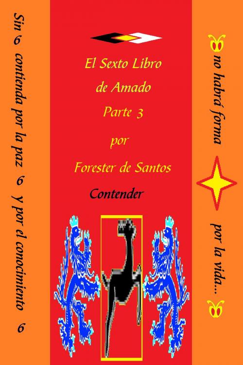 Cover of the book El Sexto Libro de Amado Parte 3 by Forester de Santos, Forester de Santos