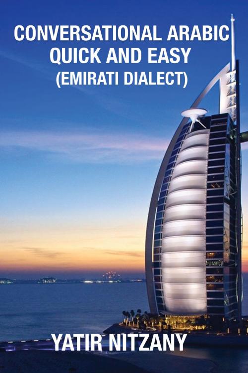Cover of the book Conversational Arabic Quick and Easy: Emirati Dialect by Yatir Nitzany, Yatir Nitzany