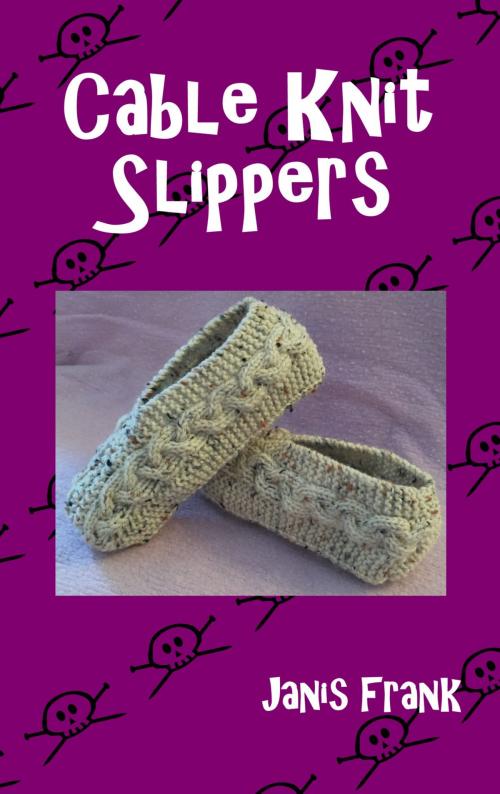 Cover of the book Cable Knit Slippers by Janis Frank, Janis Frank