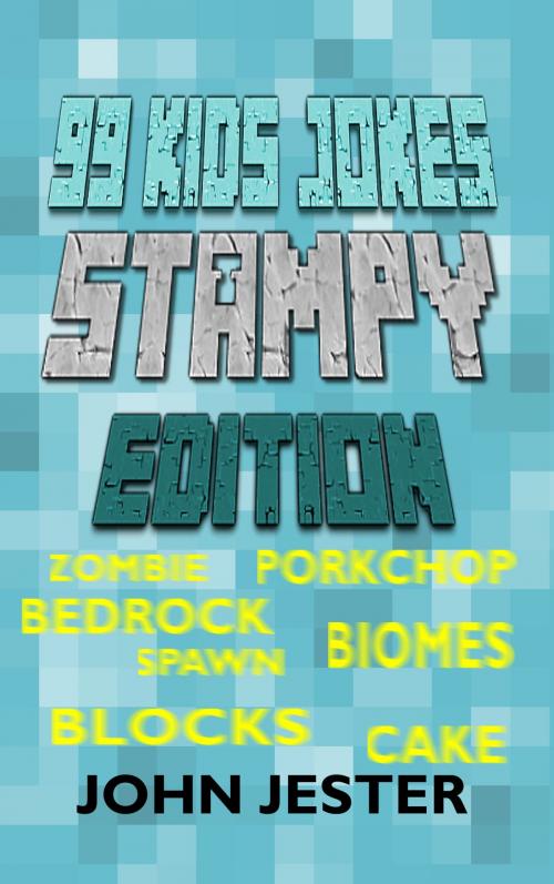 Cover of the book 99 Kids Jokes: Stampy Edition by John Jester, John Jester