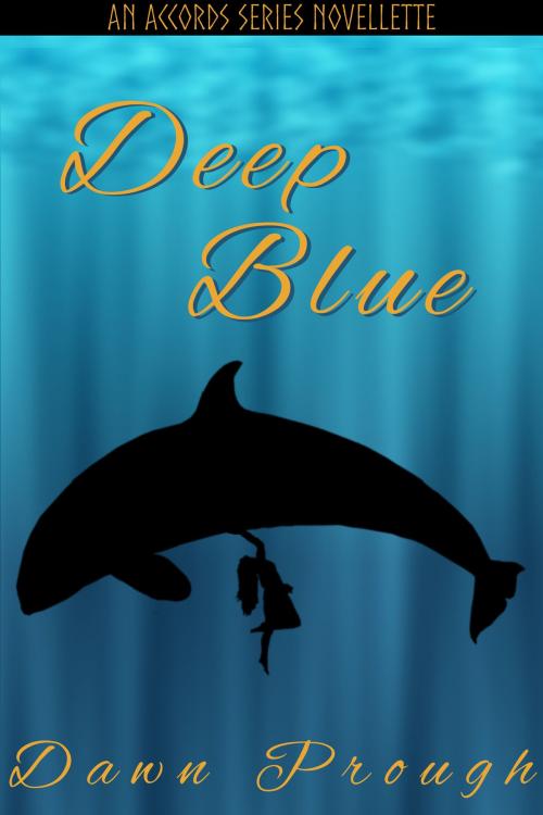 Cover of the book Deep Blue by Dawn Prough, Dawn Prough