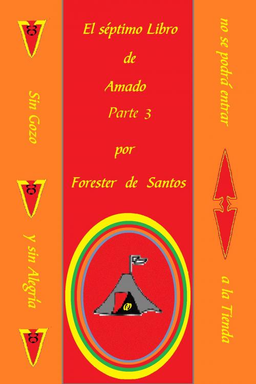 Cover of the book El Séptimo Libro de Amado Parte 3 by Forester de Santos, Forester de Santos