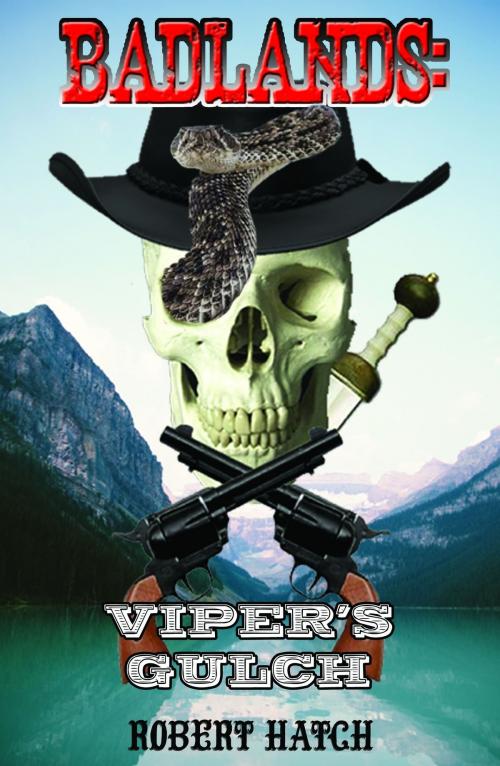 Cover of the book Badlands: Viper's Gulch by Robert Hatch, Robert Hatch