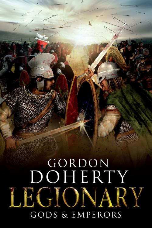 Cover of the book Legionary: Gods & Emperors (Legionary 5) by Gordon Doherty, Gordon Doherty