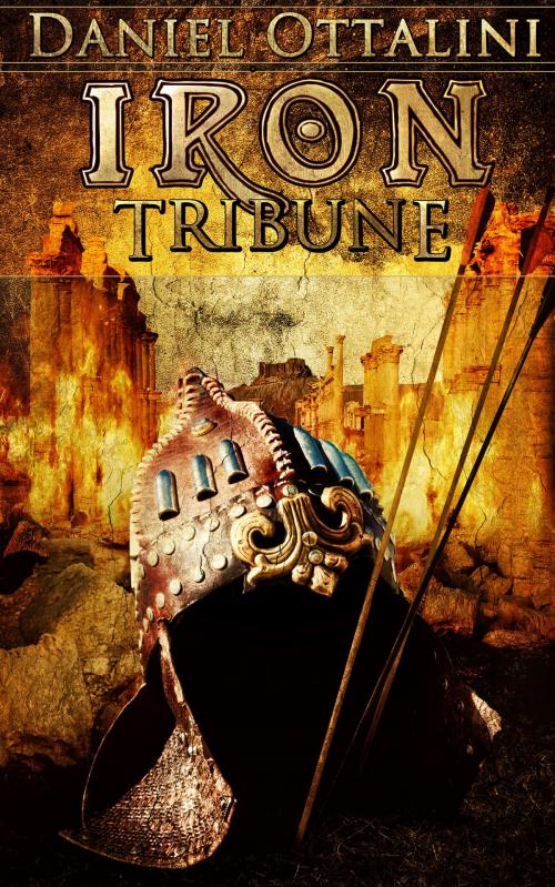 Cover of the book Iron Tribune by Daniel Ottalini, Daniel Ottalini