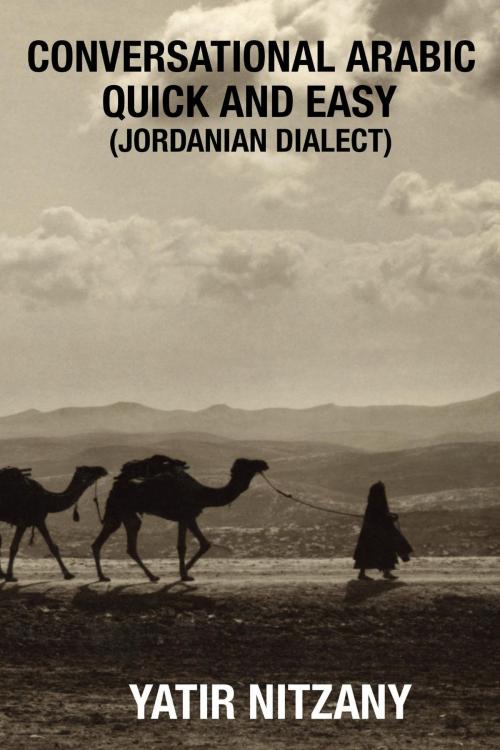Cover of the book Conversational Arabic Quick and Easy: Jordanian Dialect by Yatir Nitzany, Yatir Nitzany