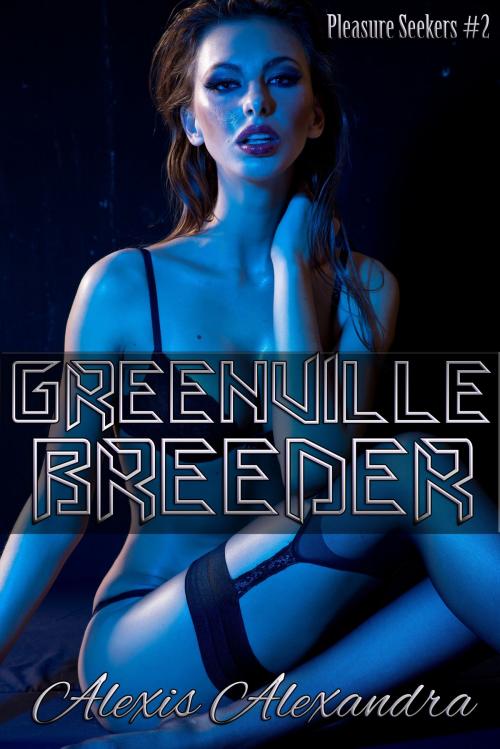 Cover of the book Greenville Breeder by Alexis Alexandra, Alexis Alexandra