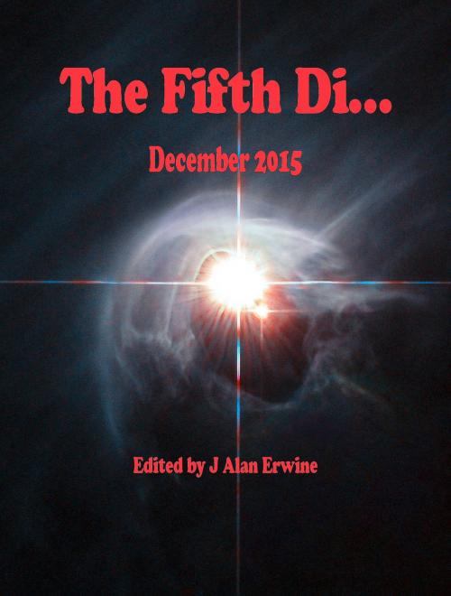 Cover of the book The Fifth Di... December 2015 by J Alan Erwine, Nomadic Delirium Press