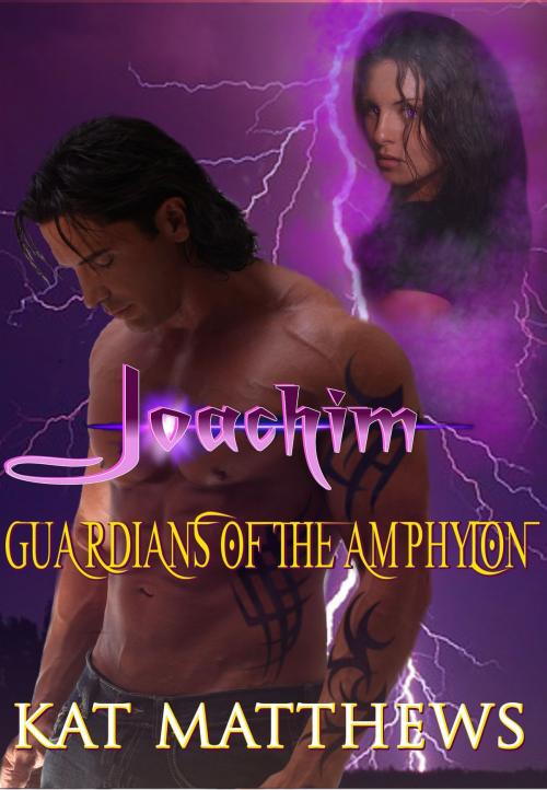 Cover of the book Joachim: Guardians of the Amphylon by Kat Matthews, Kat Matthews