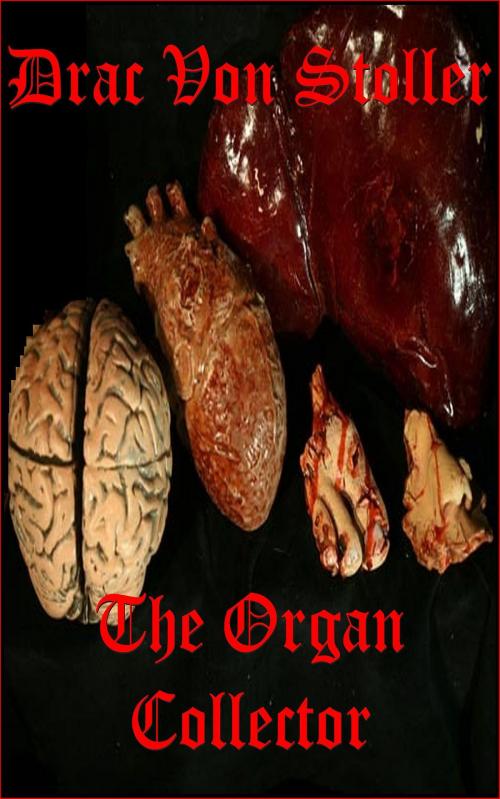 Cover of the book The Organ Collector by Drac Von Stoller, Drac Von Stoller