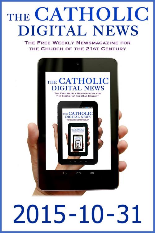 Cover of the book The Catholic Digital News 2015-10-31 (Special Issue: Pope Francis and the Synod on the Family) by The Catholic Digital News, The Catholic Digital News