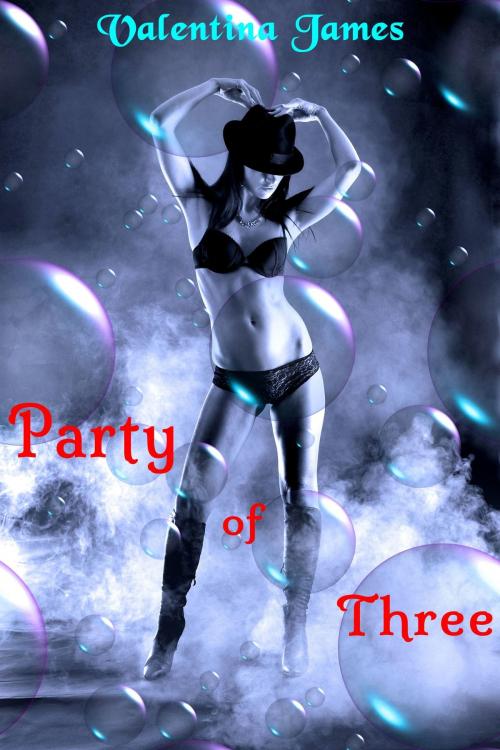 Cover of the book Party of Three; A first time menage story by Valentina James, Valentina James