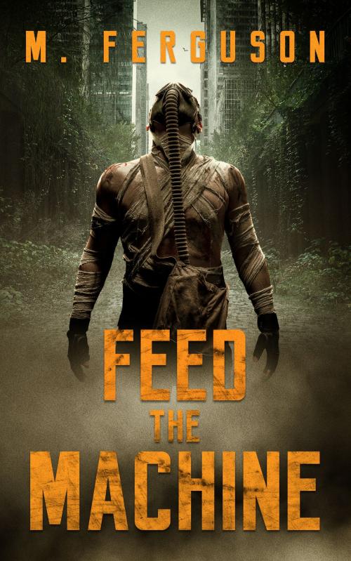 Cover of the book Feed the Machine by Mathew Ferguson, Mathew Ferguson