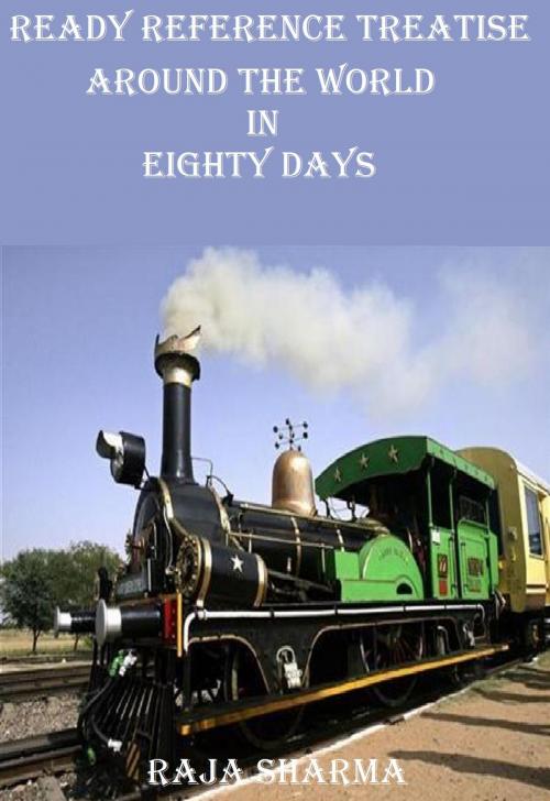 Cover of the book Ready Reference Treatise: Around the World In Eighty Days by Raja Sharma, Raja Sharma