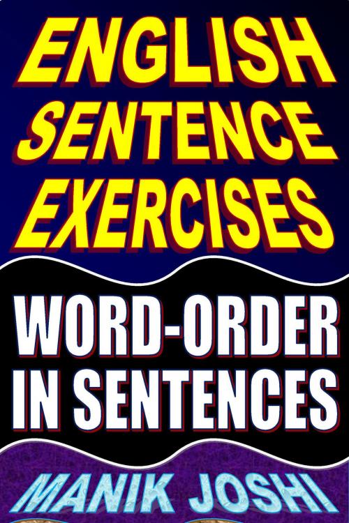 Cover of the book English Sentence Exercises: Word-Order In Sentences by Manik Joshi, Manik Joshi