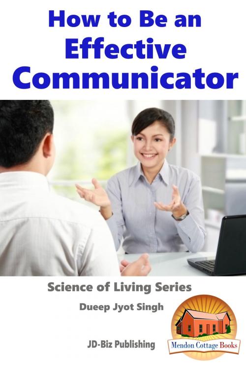 Cover of the book How to Be an Effective Communicator by Dueep Jyot Singh, Mendon Cottage Books