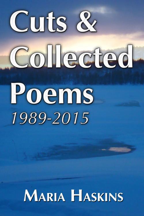 Cover of the book Cuts & Collected Poems 1989: 2015 by Maria Haskins, Maria Haskins