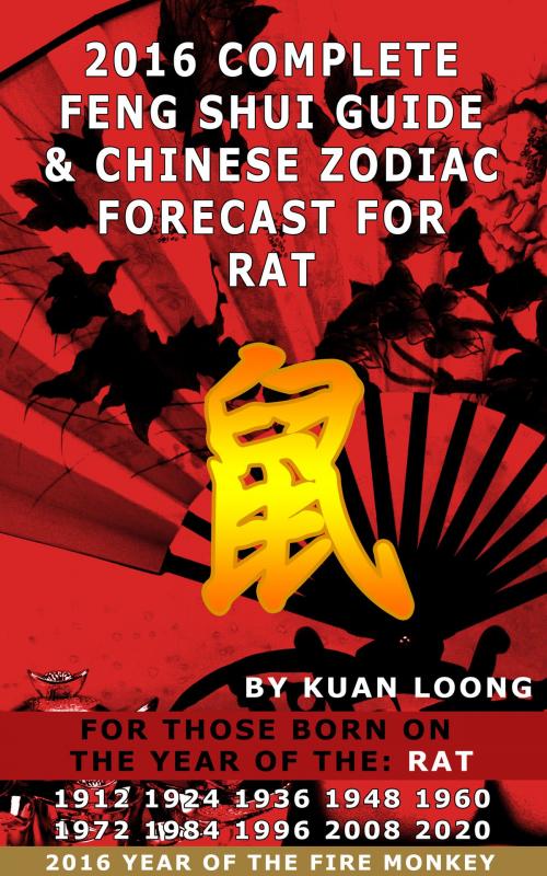 Cover of the book 2016 Rat Feng Shui Guide & Chinese Zodiac Forecast by Kuan Loong, Kuan Loong