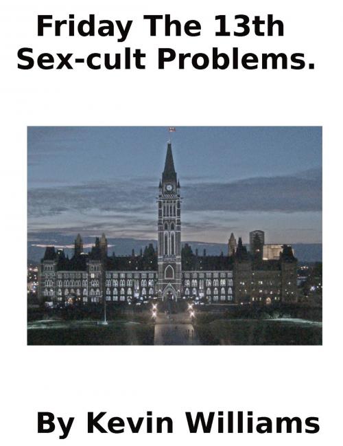 Cover of the book Friday The 13th Sex-cult Problems by Kevin Williams, Kevin Williams