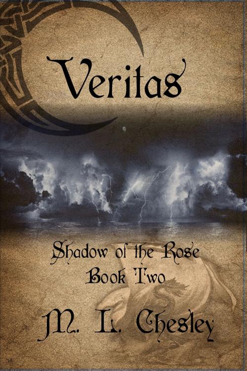Cover of the book Veritas Shadow of the Rose: Book Two by M. L. Chesley, M. L. Chesley