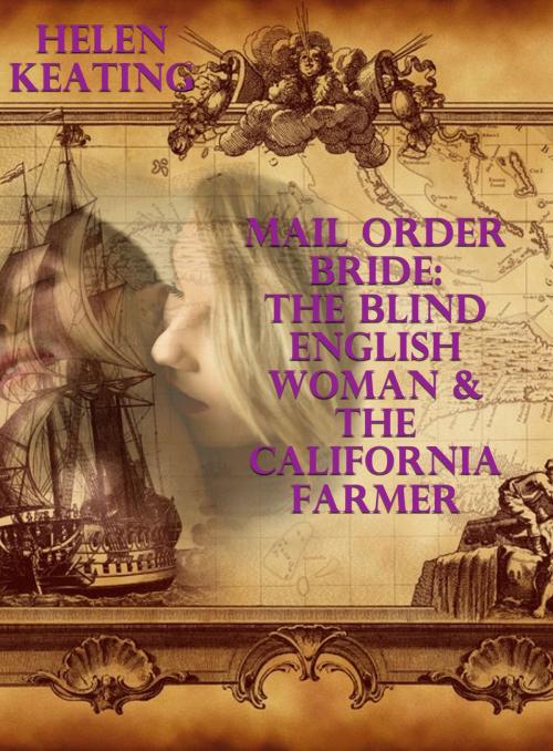 Cover of the book Mail Order Bride: The Blind English Woman & The California Farmer by Helen Keating, Lisa Castillo-Vargas