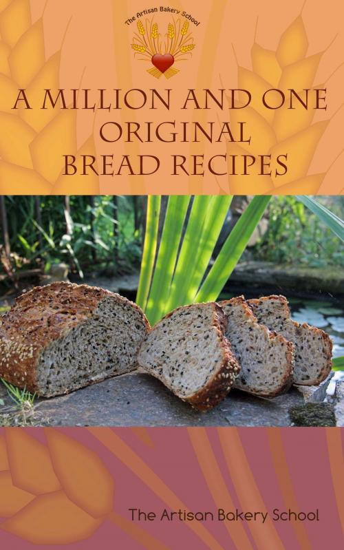 Cover of the book A Million And One Original Bread Recipes by The Artisan Bakery School, Dragan Matijevic