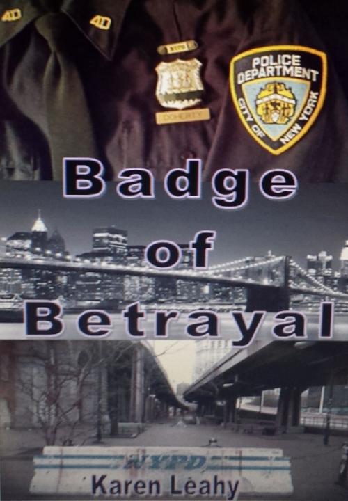 Cover of the book Badge of Betrayal by Karen Leahy, Karen Leahy