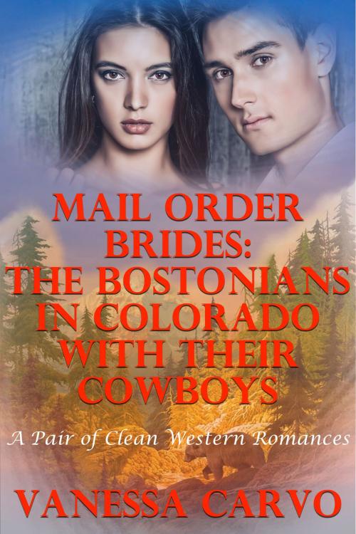 Cover of the book Mail Order Brides: The Bostonians In Colorado With Their Cowboys (A Pair Of Clean Western Romances) by Vanessa Carvo, Lisa Castillo-Vargas