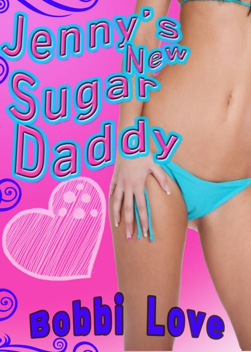 Cover of the book Jenny's New Sugar Daddy by Bobbi Love, Bobbi Love