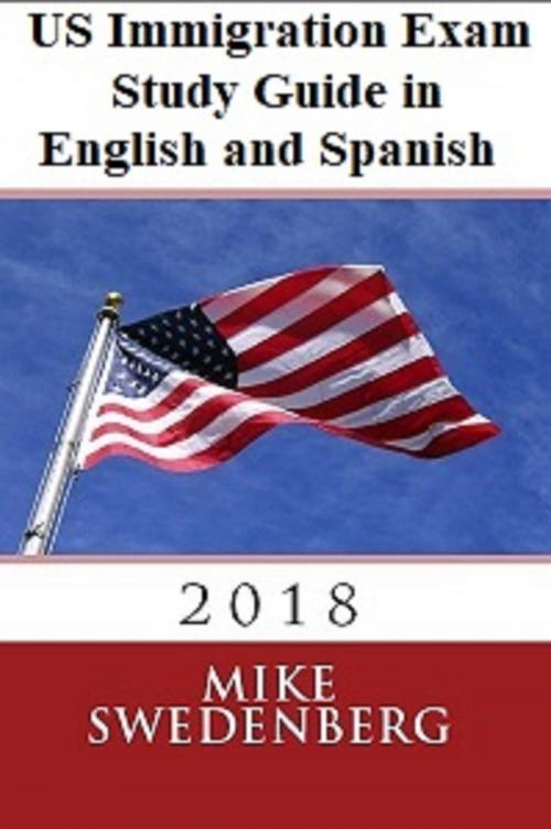 Cover of the book US Immigration Exam Study Guide in English and Spanish by Mike Swedenberg, Mike Swedenberg