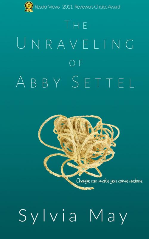 Cover of the book The Unraveling of Abby Settel by Sylvia May, Sylvia May