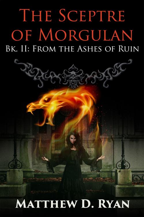 Cover of the book The Sceptre of Morgulan (Bk. II: From the Ashes of Ruin) by Matthew D. Ryan, Matthew D. Ryan