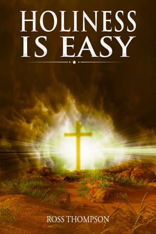 Cover of the book Holiness Is Easy by Ross Thompson, Ross Thompson