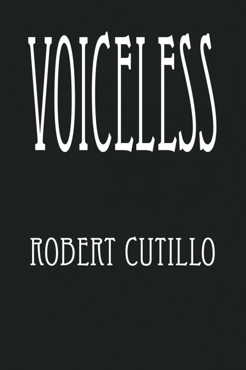 Cover of the book Voiceless by Robert Cutillo, Robert Cutillo