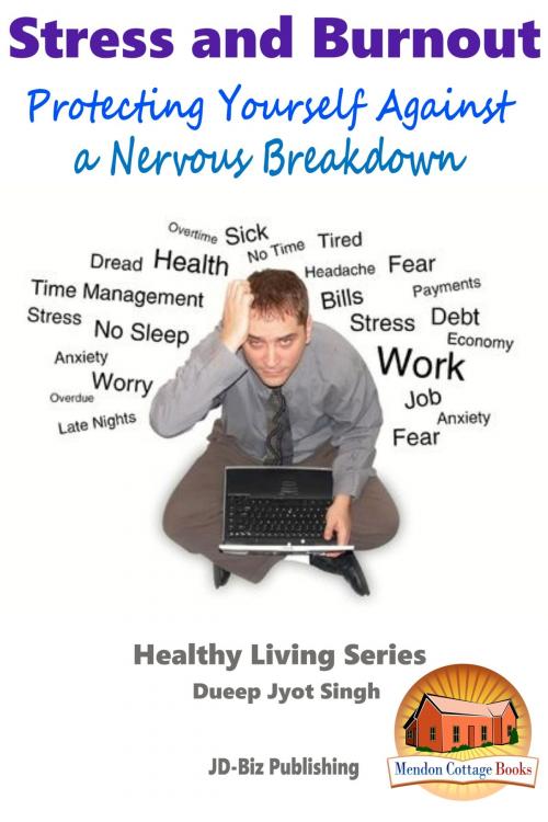 Cover of the book Stress and Burnout: Protecting Yourself Against a Nervous Breakdown by Dueep Jyot Singh, Mendon Cottage Books