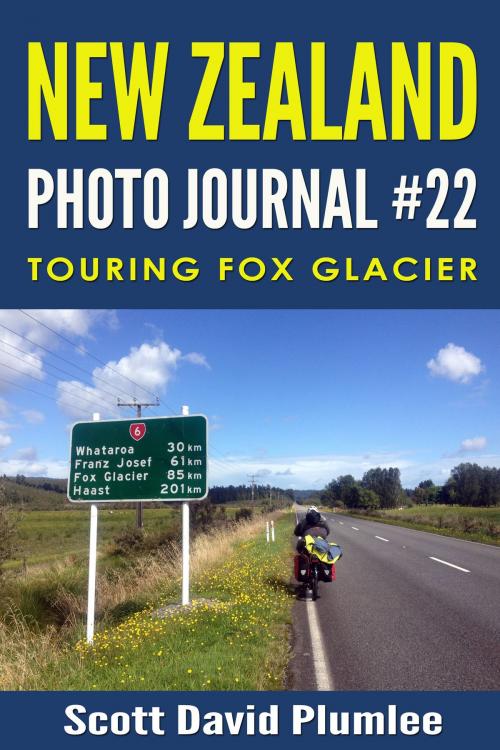 Cover of the book New Zealand Photo Journal #22: Touring Fox Glacier by Scott David Plumlee, Scott David Plumlee