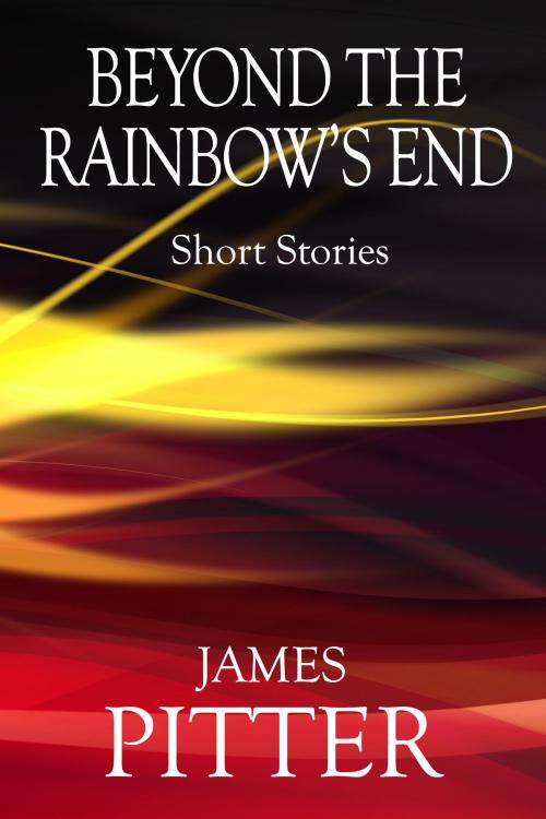 Cover of the book Beyond The Rainbow's End by James Pitter, James Pitter