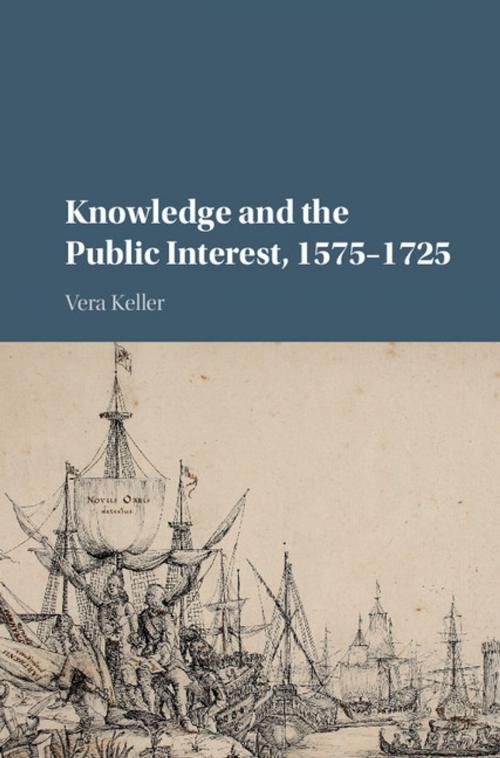 Cover of the book Knowledge and the Public Interest, 1575–1725 by Vera Keller, Cambridge University Press