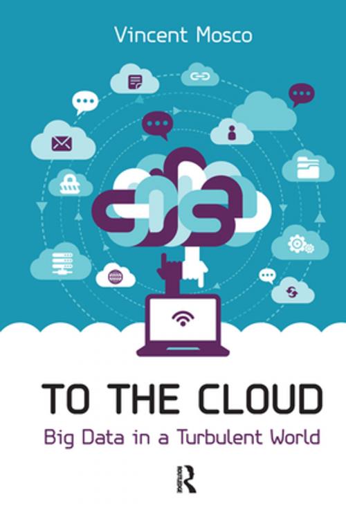 Cover of the book To the Cloud by Vincent Mosco, Taylor and Francis