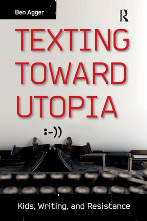 Cover of the book Texting Toward Utopia by Ben Agger, Taylor and Francis