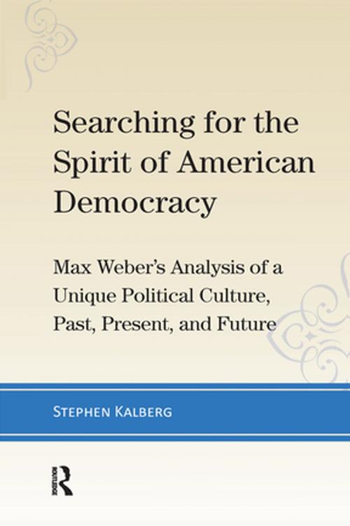 Cover of the book Searching for the Spirit of American Democracy by Stephen Kalberg, Taylor and Francis